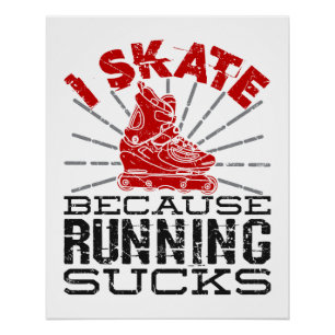 Póster Rollerblading Eu Skate Porque Correr Bêbado