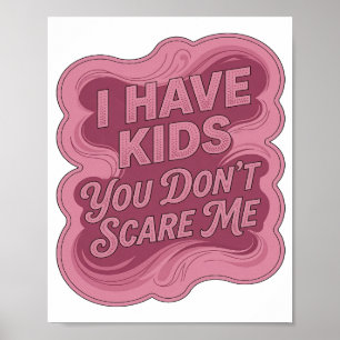 Poster Rosa Nítido EU TENHO FILHOS VOCÊ NÃO ME ESCARECE