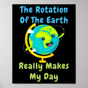 Poster Rotação Da Terra Torna Meu Dia Um Nerd Engraçado