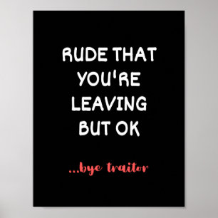 Poster Rude que você está saindo, mas está bem
