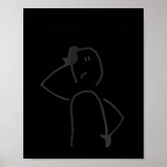 Poster Sad Stick Figure Fisherman No Fishing Today Father (Frente)