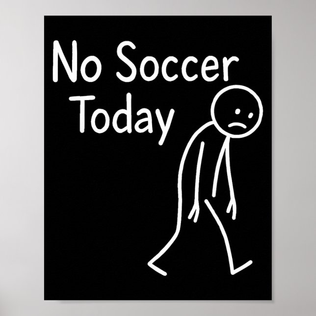 Poster Sad Stick Figure Soccer Lover No Football Today Fa (Frente)
