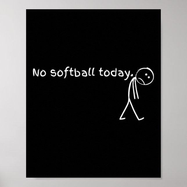 Poster Sad Stick Figure Softll Lover - No Softll Today Fu (Frente)