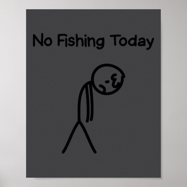Poster Sad Stick Man Figure Fisherman No Fishing Today Fa (Frente)