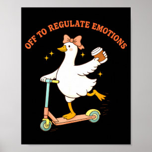 Poster Sai para regular emoções patinete ganso engraçado