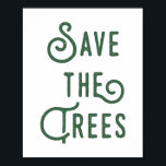 Poster Salvar A Tipografia Da Rústica Das Árvores<br><div class="desc">Uma mensagem ambiental para salvar as árvores com tipografia moderna e rústica empilhada.</div>