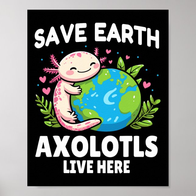 Poster Salve a Terra Axolotl Design - Engraçado Dia da Te (Frente)