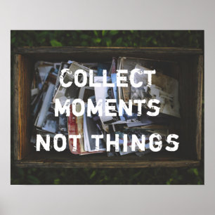 Poster Sammeln Momente, nicht Dinge