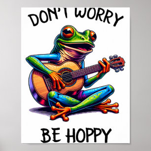 Poster Sapo Fofo Tocando Um Violão Não Se Preocupe Seja F