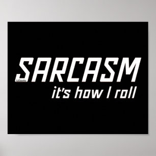 Poster SARCASM... É COMO EU ROLO sarcástico engraçado 