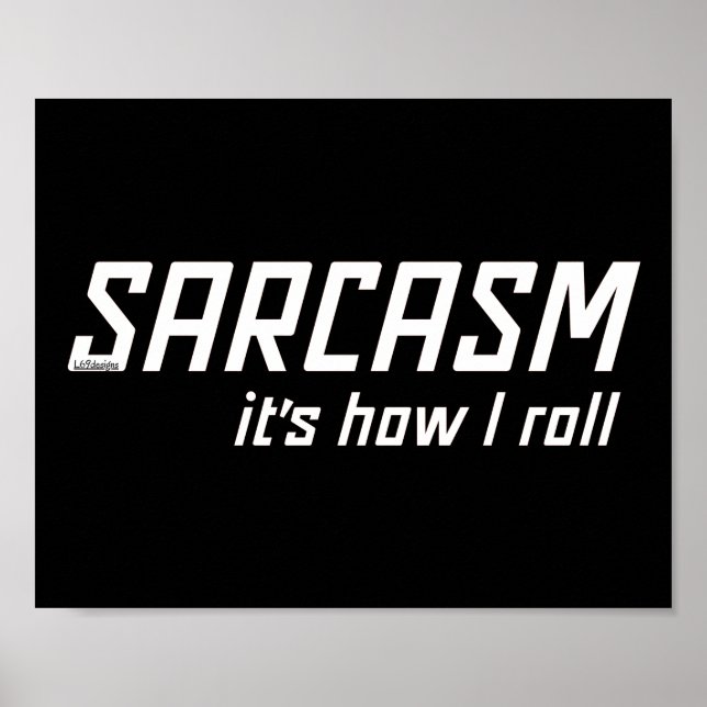 Poster SARCASM... É COMO EU ROLO sarcástico engraçado (Frente)