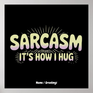 Poster Sarcasmo Engraçado é Como Abraço Amigos Família De