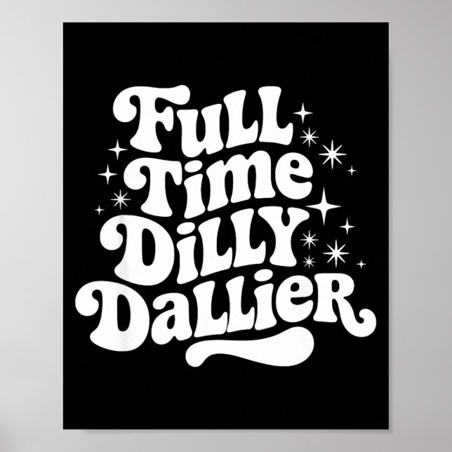 Poster Sarcastic Quote Dilly Dally Saying Gift Silly Dill (Frente)