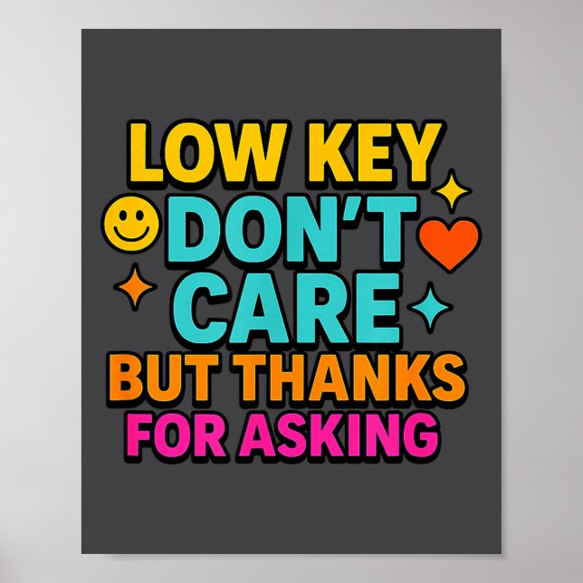 Poster Sarcastic Quote, Low Key Dont Care But Thanks For  (Frente)