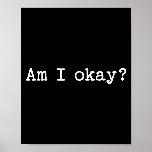 Poster Sarcastic Quote Saying Am I Okay Work Office Meme  (Frente)