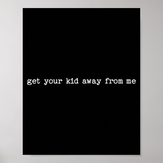 Poster Sarcastic Quote Saying Gift Get Your Kid Away From (Frente)