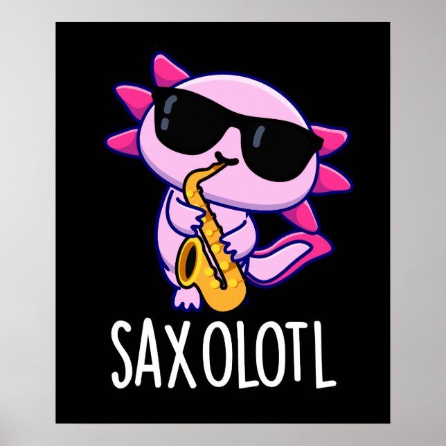 Poster Sax-olotl Engraçado Saxofone Puns Escuros BG (Frente)