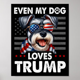 Poster Schnauzer Até Meu Cachorro Adora Trump Engraçado