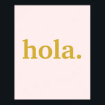 Poster Script Dourado Hola a Rosa<br><div class="desc">Diga "Oi" em espanhol com este Dourado roteiro Hola no Poster cor-de-rosa.</div>