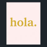 Poster Script Dourado Hola a Rosa<br><div class="desc">Diga "Oi" em espanhol com este Dourado roteiro Hola no Poster cor-de-rosa.</div>