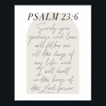 Poster Script Mínimo de Arch Boho Beige Do Psalm 23:6<br><div class="desc">Certamente que sua bondade e amor me seguirão todos os dias da minha vida... -Salm 23:6, Manuscrito Mínimo de Arca de Boho Beige.</div>