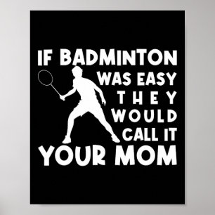 Poster Se Badminton fosse fácil eles chamariam de sua mãe
