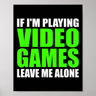 Poster Se estou jogando Videos games, deixe-me sozinho
