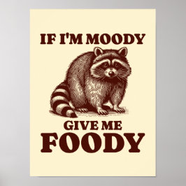 Poster Se eu for Moody, me dê um fofo de guaxinim