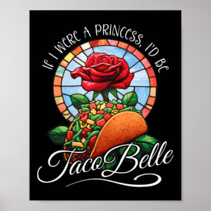 Poster Se Eu Fosse Uma Princesa Eu Seria Taco Belle - Cin