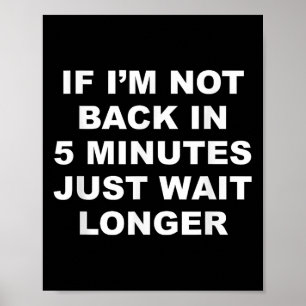 Poster Se Eu Não Voltar Em 5 Minutos, Espere Mais.