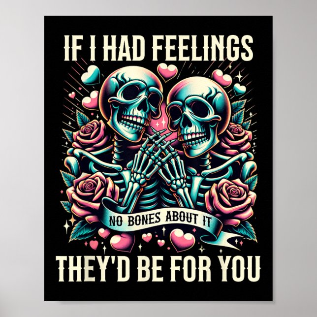 Poster Se Eu Tivesse Sentimentos Cute Funny Skeleton Dia  (Frente)