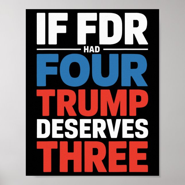 Poster Se Franklin D Roosevelt Tivesse Quatro Trump Merec (Frente)