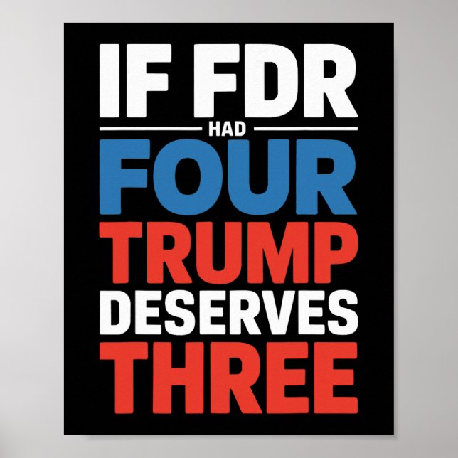 Poster Se Franklin D Roosevelt Tivesse Quatro Trump Merec (Frente)