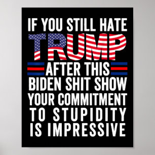 Poster Se Você Ainda Odeia Trump Depois Deste Biden Show