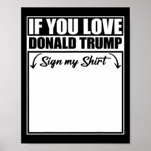 Poster Se Você Ama Donald Trump Assine Minha Camisa 1 