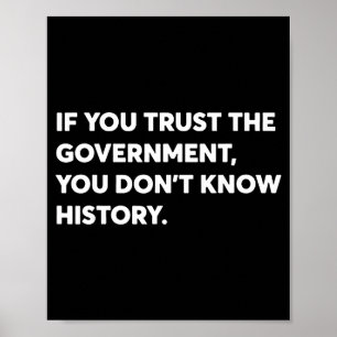 Poster Se Você Confia no Governo Você Não Conhece a Histó