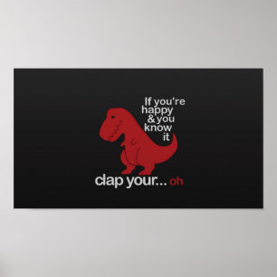 Póster Se você está feliz e sabe disso - T-Rex engraçado