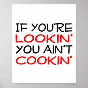 Poster Se você está procurando você não está cozinhando o