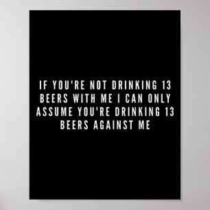 Poster Se Você Não Está Bebendo 13 Cervejas Comigo Engraç