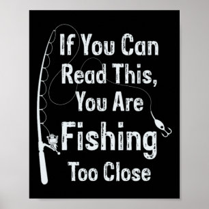 Poster Se Você Pode Ler Isto, Está Pescando Muito Perto F