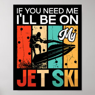 Poster Se Você Precisar De Mim, Estarei No Meu Jet Ski Em