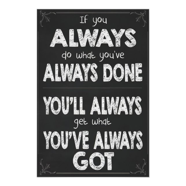 Póster Se você sempre fizer o que sempre fez Poster (Frente)