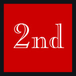 Póster segundo. Custom Text. Vermelho e Branco.<br><div class="desc">Um simples design vermelho e branco, que diz 'segundo' em uma bela na moda.</div>