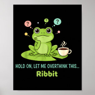 Poster Segure Deixe-me Repensar Isto Sapo Coaxar