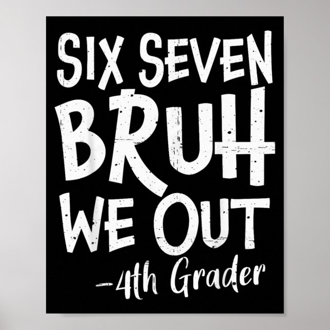 Poster Seis Sete Bruh Fora 4ª Série Último Dia de Escola  (Frente)