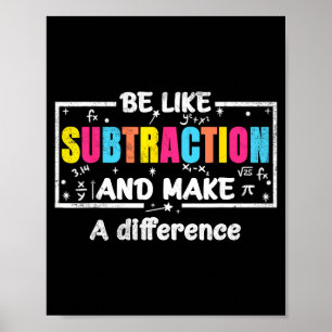 Poster Seja Como a Subtração Citação Divertida de Matemát