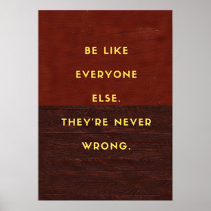 Poster Seja como todos os outros. Eles nunca estão errado
