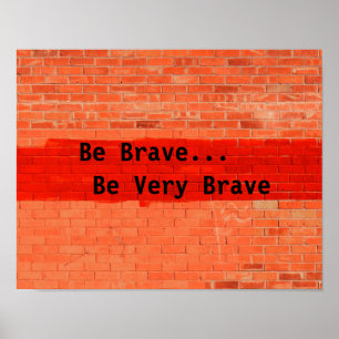 Póster "Seja Corajoso... Seja Muito Corajoso"