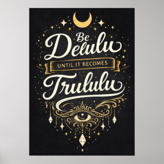 Poster Seja Delulu Até Se Tornar Trululu,, Manifestação