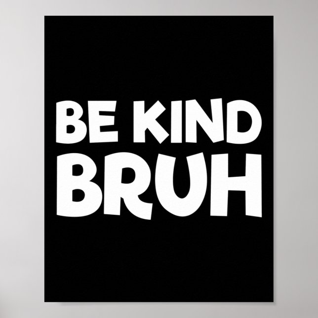 Poster Seja gentil Bruh Pare De Assustar A Bondade Laranj (Frente)